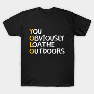 You Obviously Loathe Outdoors T-Shirt